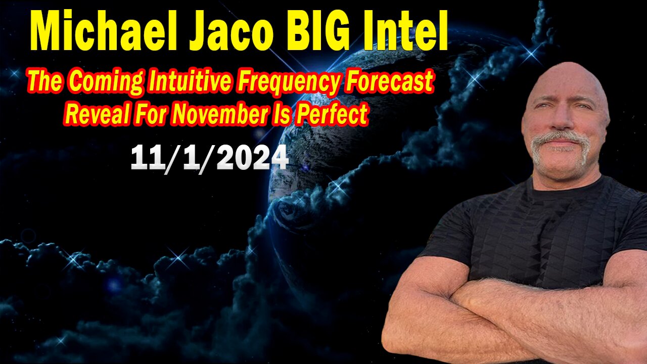 Michael Jaco BIG Intel Nov 1: "Breaking News By Michael Jaco & Heather Mays"