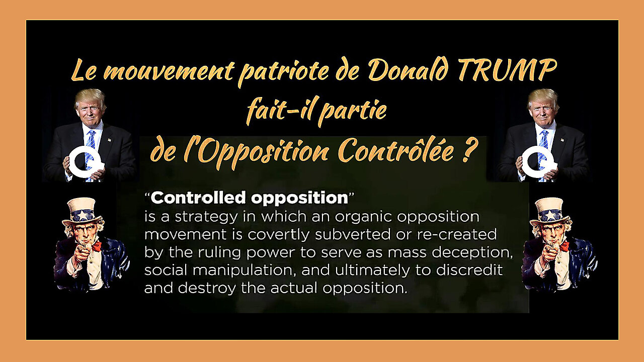 Donald TRUMP et le mouvement patriote font-ils "partie" de l'Opposition Contrôlée ? Voir descriptif (Hd 720)