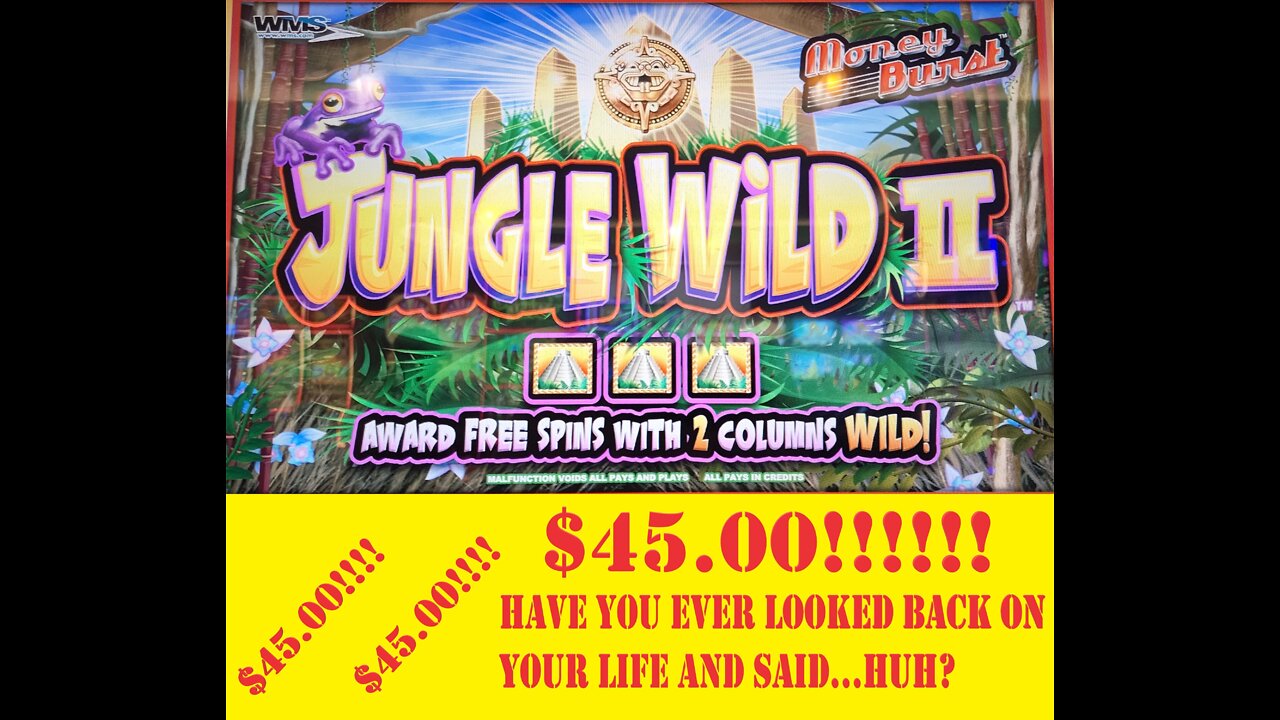 $45.00 win on Jungle Wild II Money Burst at Monarch casino in Black Hawk, Colorado