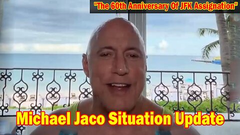 Michael Jaco Situation Update Nov 23: "The 60th Anniversary Of JFK Assignation"