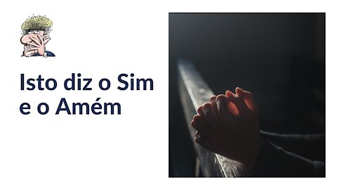 Isto diz o Sim e o Amém