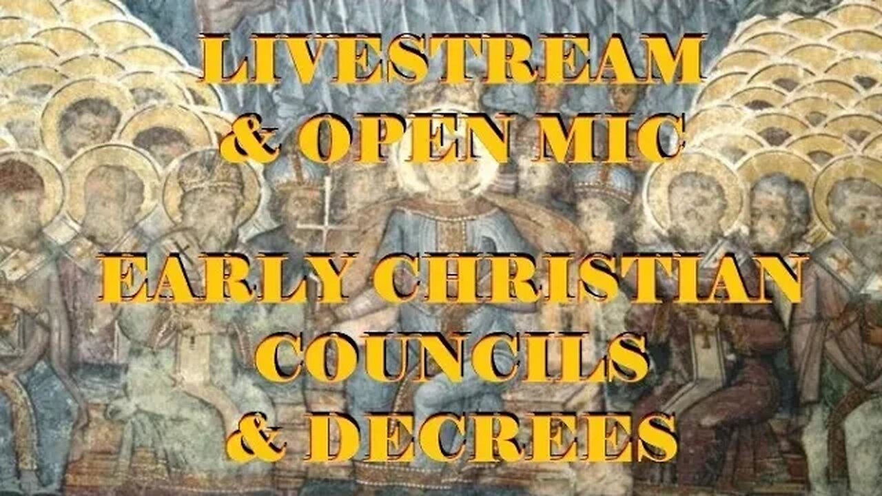 Discussing Early Christian Councils - LIVESTREAM