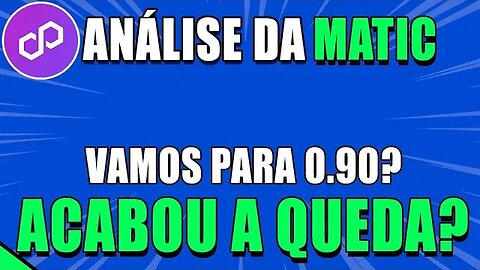 POLYGON MATIC🔥 VAMOS PRA 0.90 CENTAVOS? OU FOI SÓ UM PULLBACK? 🟢 ANÁLISE MATIC HOJE