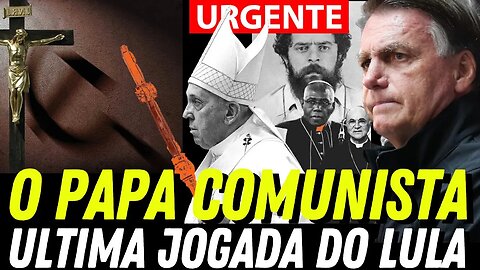 O BARBA E A JOGADA COM PAPA COMUNISTA