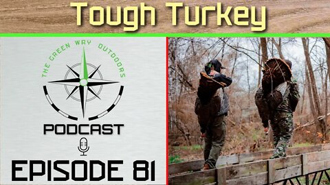 Episode 81 - Tough Turkey - The Green Way Outdoors Podcast