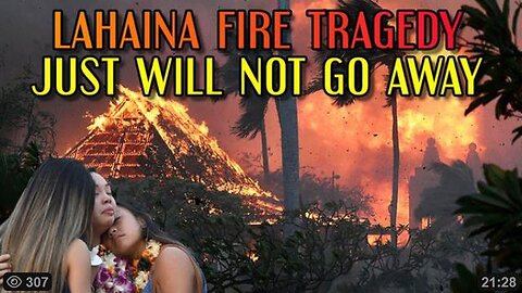 Lahaina FIRE Tragedy Just Will NOT Go Away