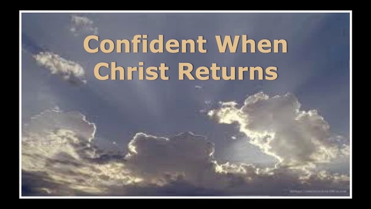 Confident When Christ Returns