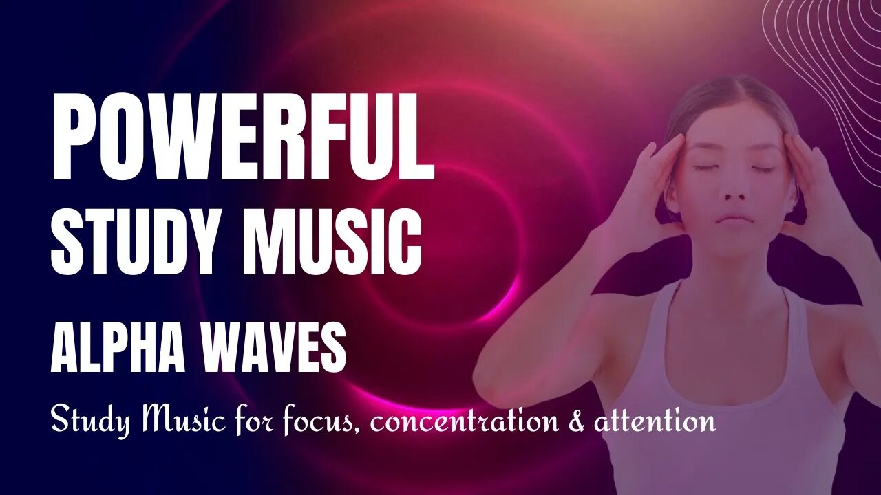 POWERFUL STUDY MUSIC ALPHA WAVES | Improve Your Memory | Super Intelligence I Alpha waves for focus