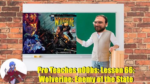 Pro Teaches n00bs: Lesson 66: Wolverine: Enemy of the State