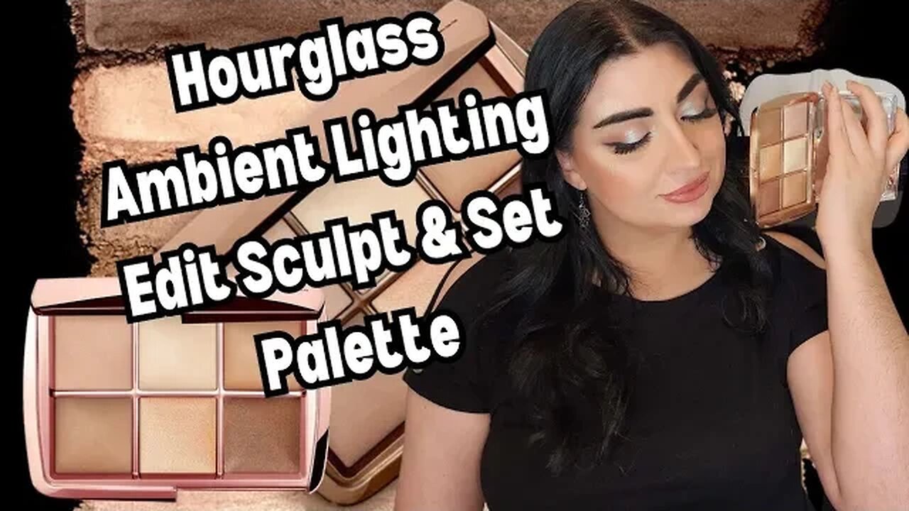 Hourglass Ambient Lighting Edit Sculpt & Set Palette Review + Demo