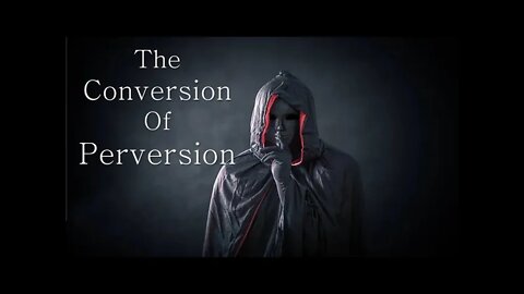 The Conversion of Perversion