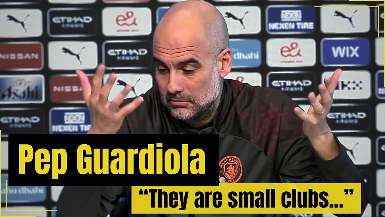 "They are small clubs!" Pep Guardiola on Selling players to Rival teams in Premier League