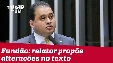 Relator propõe alterações no texto do 'Fundão' para apaziguar reações