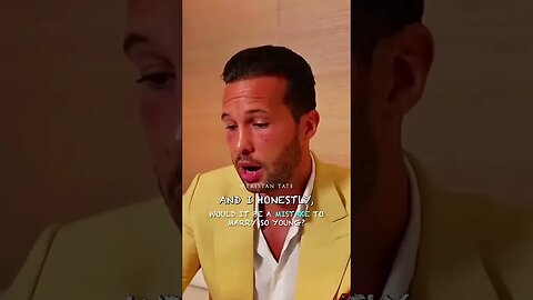 Tristan Tate Would It Be A Mistake To Marry So Young?