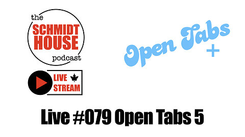 Live #079 Open Tabs 5