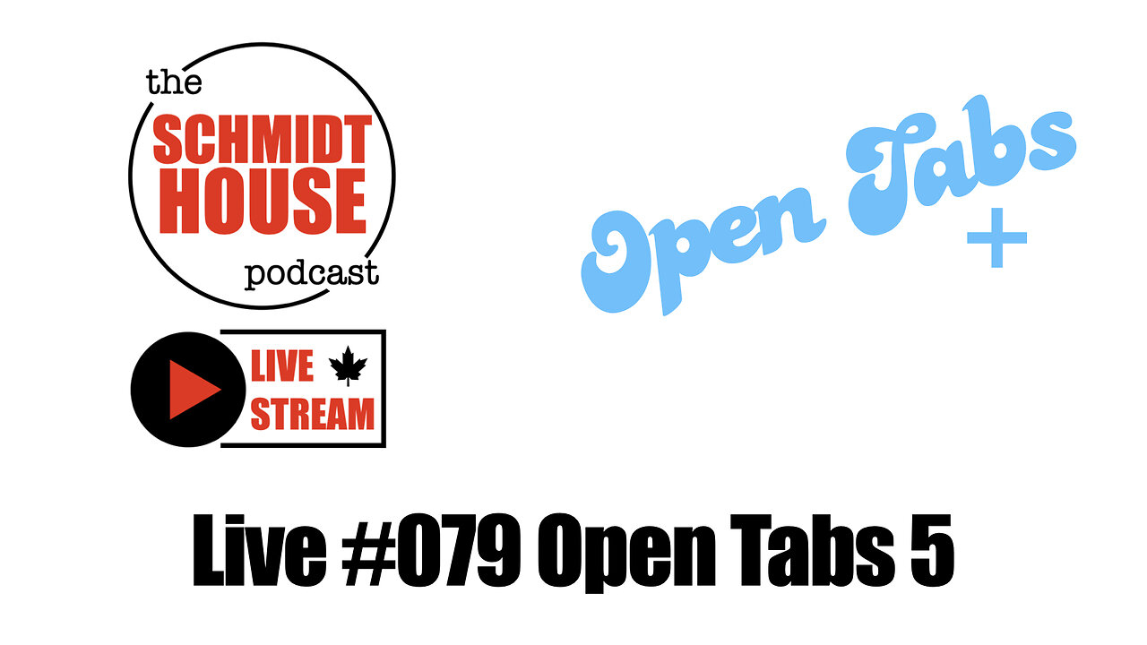 Live #079 Open Tabs 5