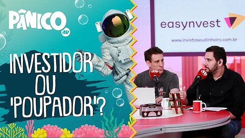 Qual é a diferença de um investidor para um 'poupador'? Samy explica!