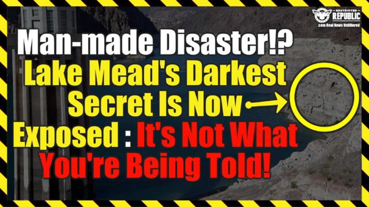 Man-made Disaster! Lake Mead’s Darkest Secret Is Now Exposed : It’s Not What You’re Being Told!