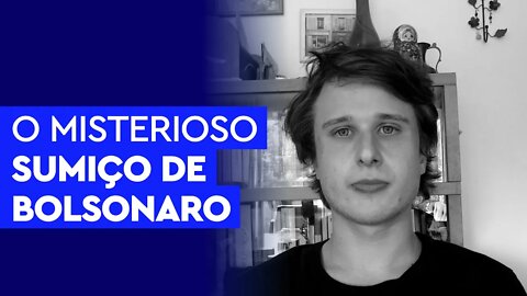 Sumiço de Bolsonaro fica cada vez mais misterioso