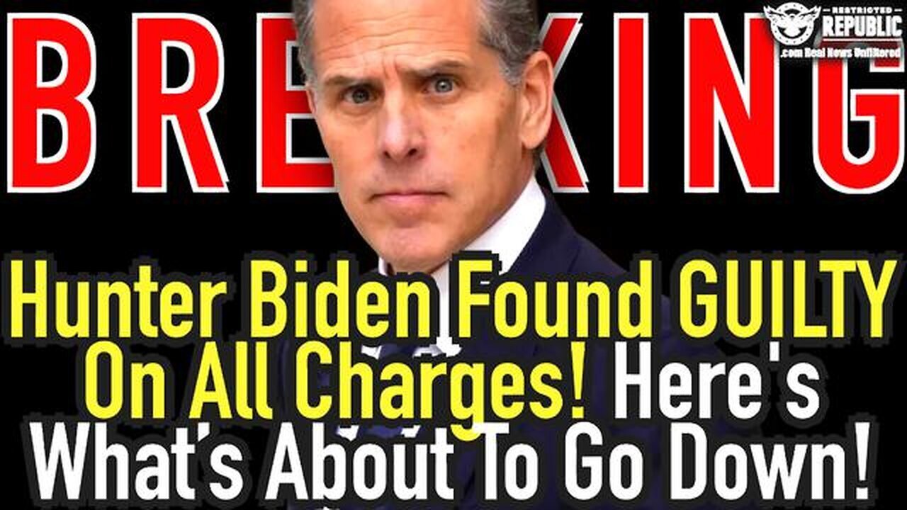 BREAKING - Hunter Biden Found GUILTY On All Charges - Here Is What’s Going Down - June 14..