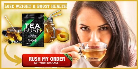 TEA BURN |To have your fat-burning furnace burning hotter than ever before |