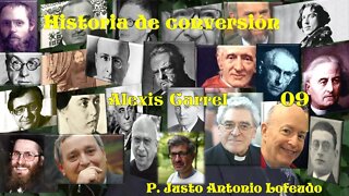 09. Historia de conversión: Alexis Carrel. P. Justo Antonio Lofeudo.