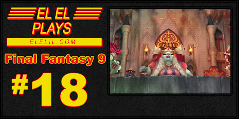El El Plays Final Fantasy 9 Episode 18: To Be Steiner's Lover, You Gotta Get with His Friends