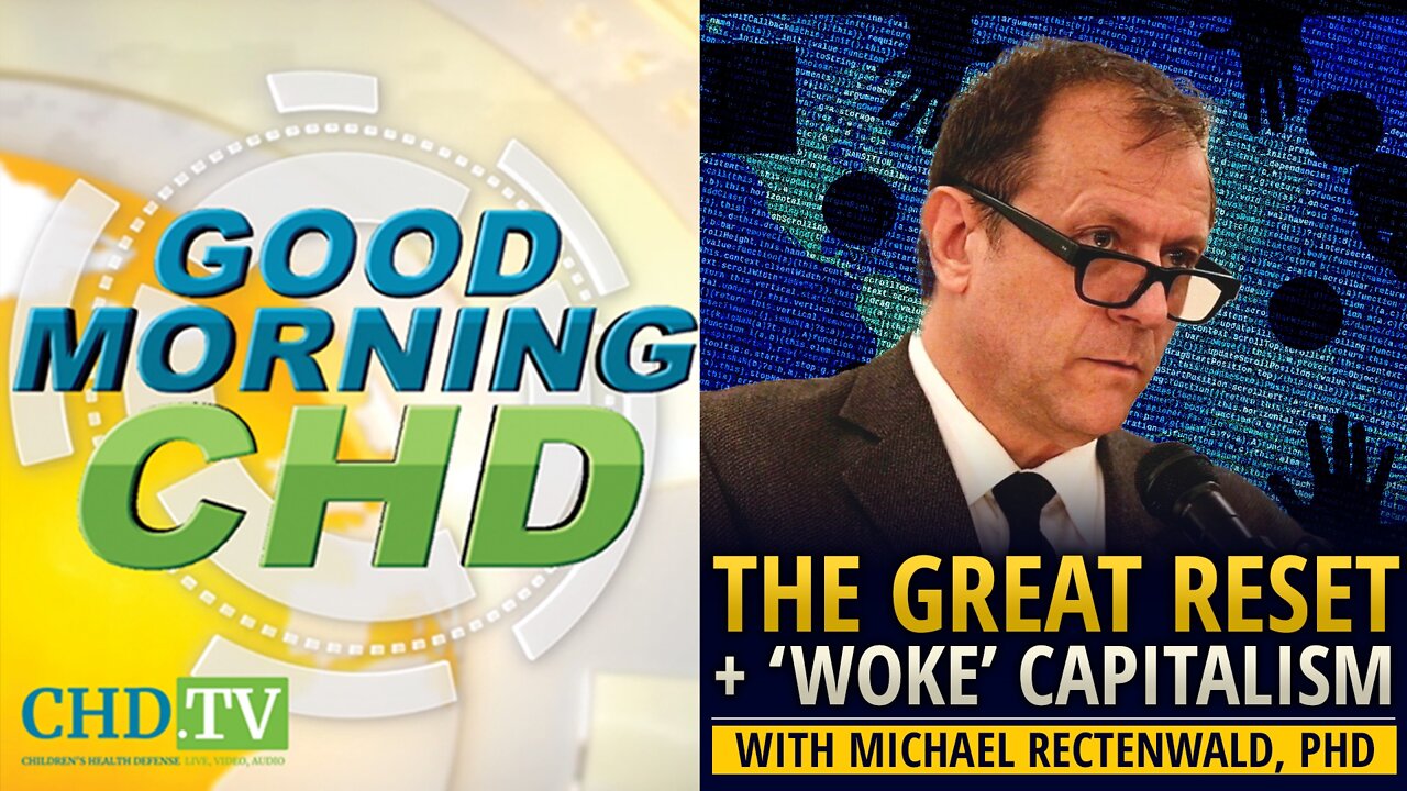 The Great Reset, Big Tech + ‘Woke’ Capitalism With Michael Rectenwald, Ph.D.