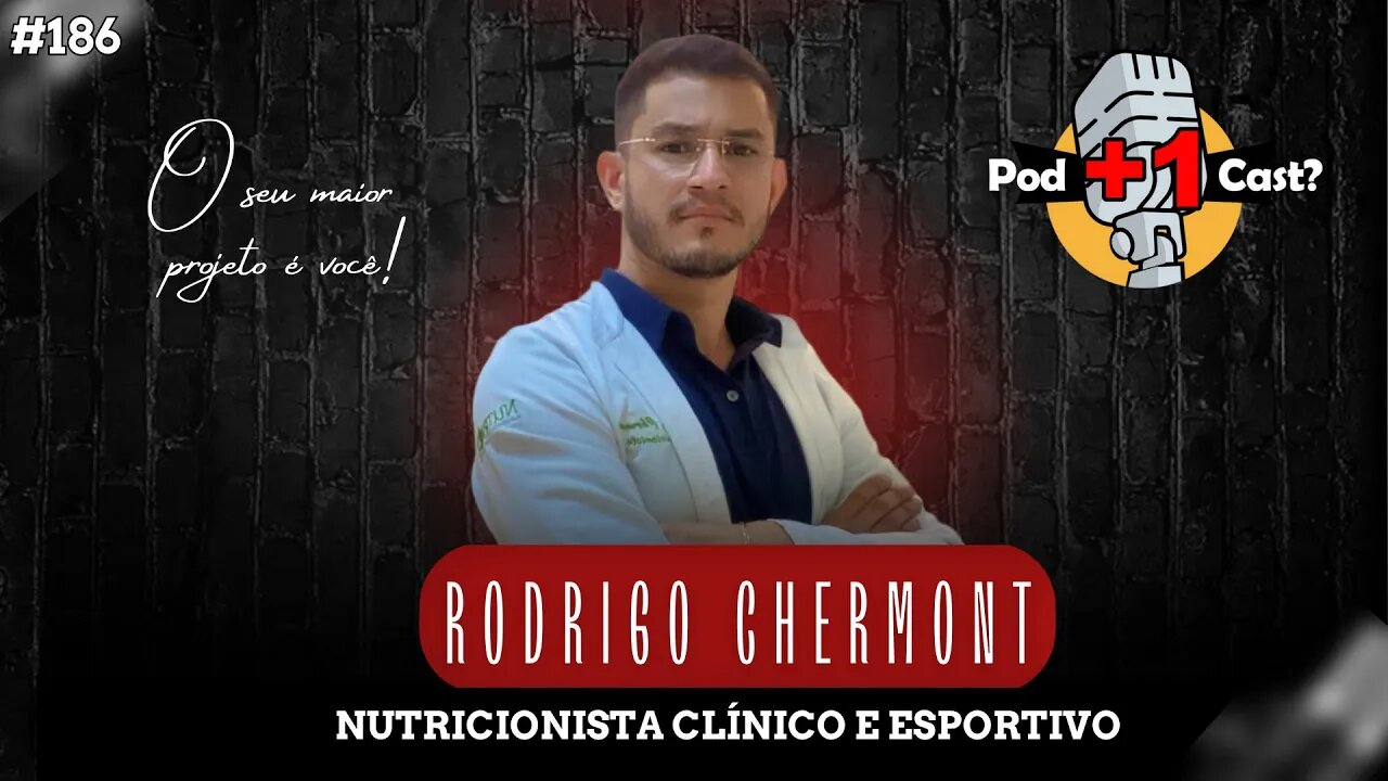 RODRIGO CHERMONT | NUTRICIONISTA CLÍNICO E ESPORTIVO | POD +1 CAST? | EP #186