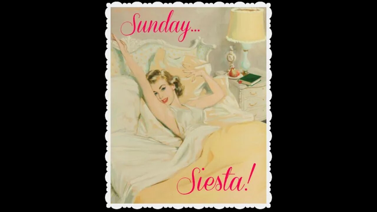 Sunday Siesta Stream! 1-23-2022