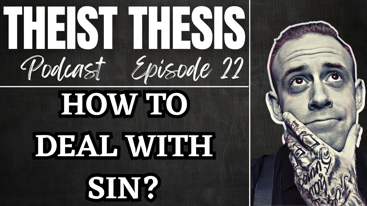 What is Sin & How to Deal with it | Theist Thesis Podcast | Episode 22