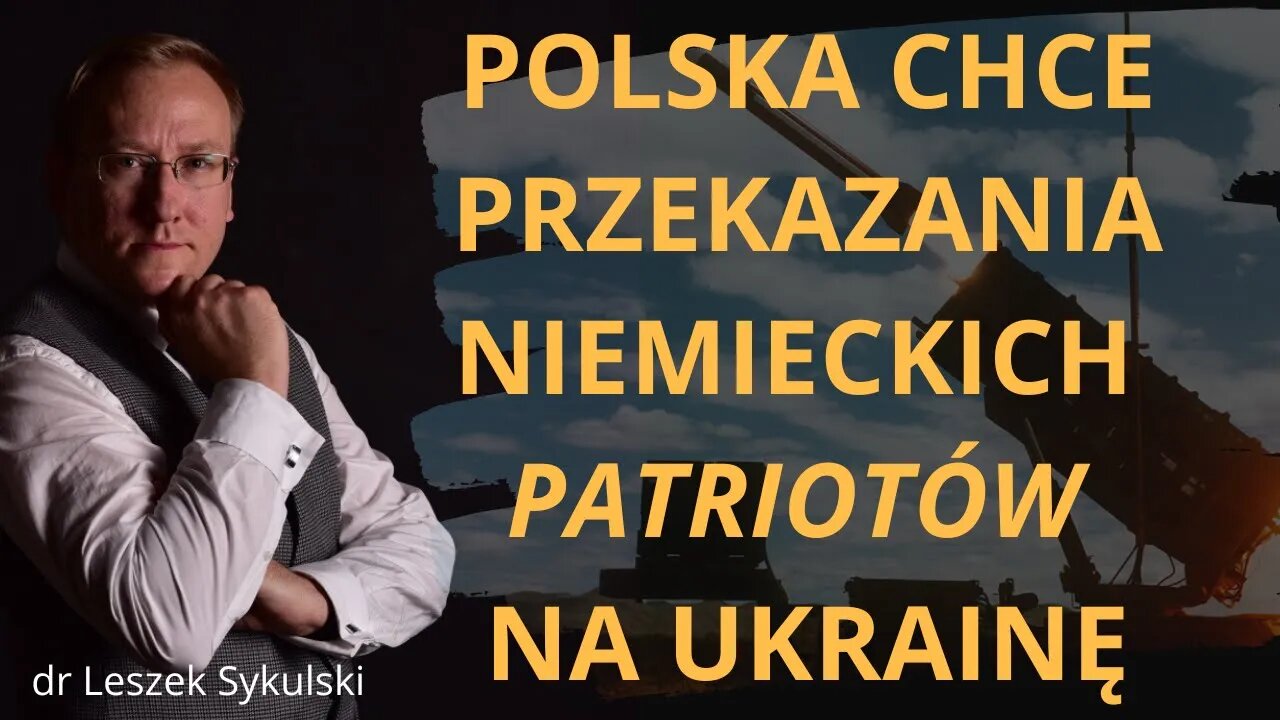 Polska chce przekazania niemieckich systemów Patriot na Ukrainę | Odc. 612 - dr Leszek Sykulski