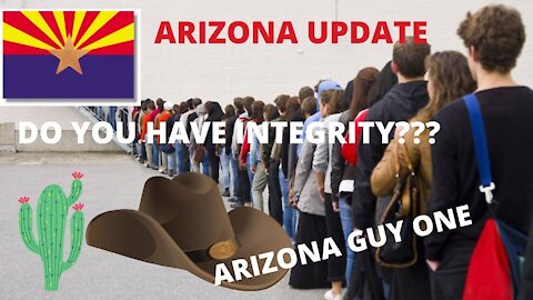 ARIZONA UPDATE DO YOU HAVE INTEGRITY?