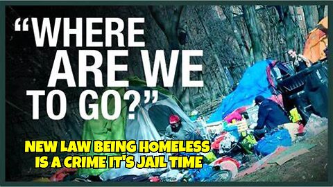 NEW LAW HOMELESS WILL BE LOCKED UP IN PRISON FOR BEING HOMELESS