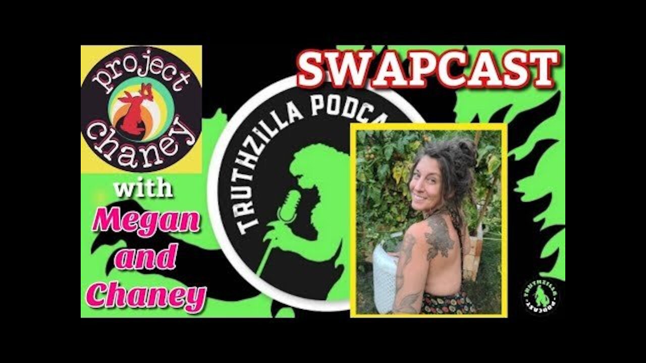 Project Chaney Swapcast with Megan from Truthzilla