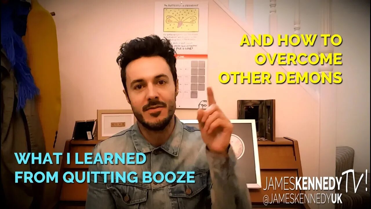 What I learned from quitting booze! AND how to overcome other demons!