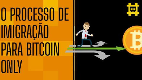 O processo de imigração para Bitcoin Only e o motivo da Nano ter feito certo sucesso - [CORTE]