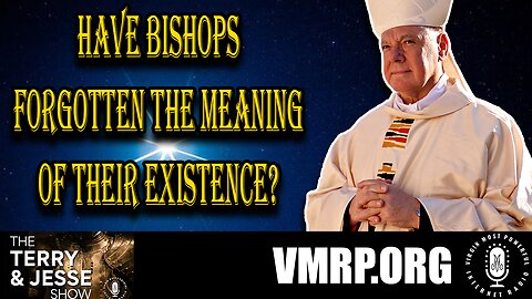 08 Nov 24, The Best of: Have Bishops Forgotten the Meaning of Their Existence?