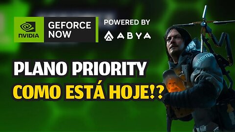 GEFORCE NOW ABYA: COMO ESTÁ O PLANO PRIORITY?? TESTEI DEATH STRANDING!