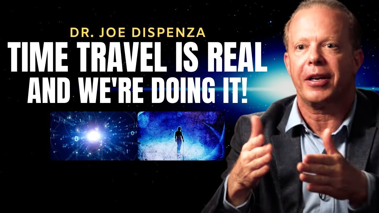 TIME TRAVEL: When You Come Back Your World Will Be Different | DR. JOE DISPENZA