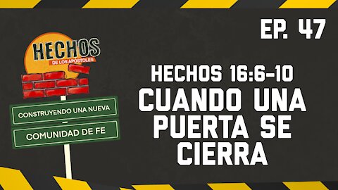 47 - QUE HACER CUANDO UNA PUERTA SE CIERRA - Hechos 16:6-10