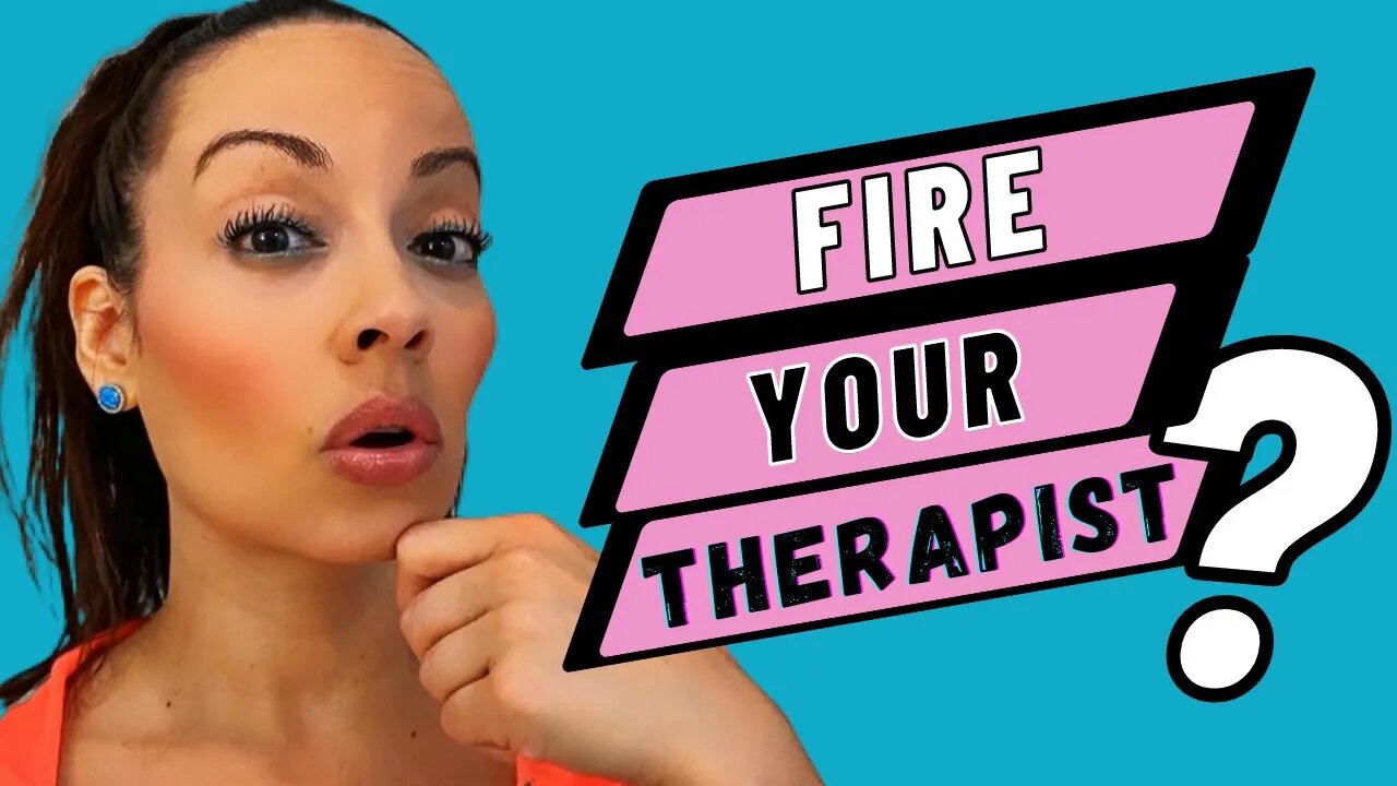 When to Fire Your Therapist