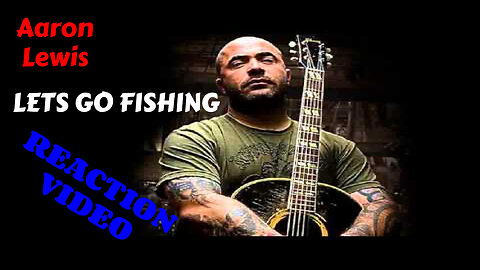 Aaron Lewis LET'S GO FISHING REACTION VIDEO