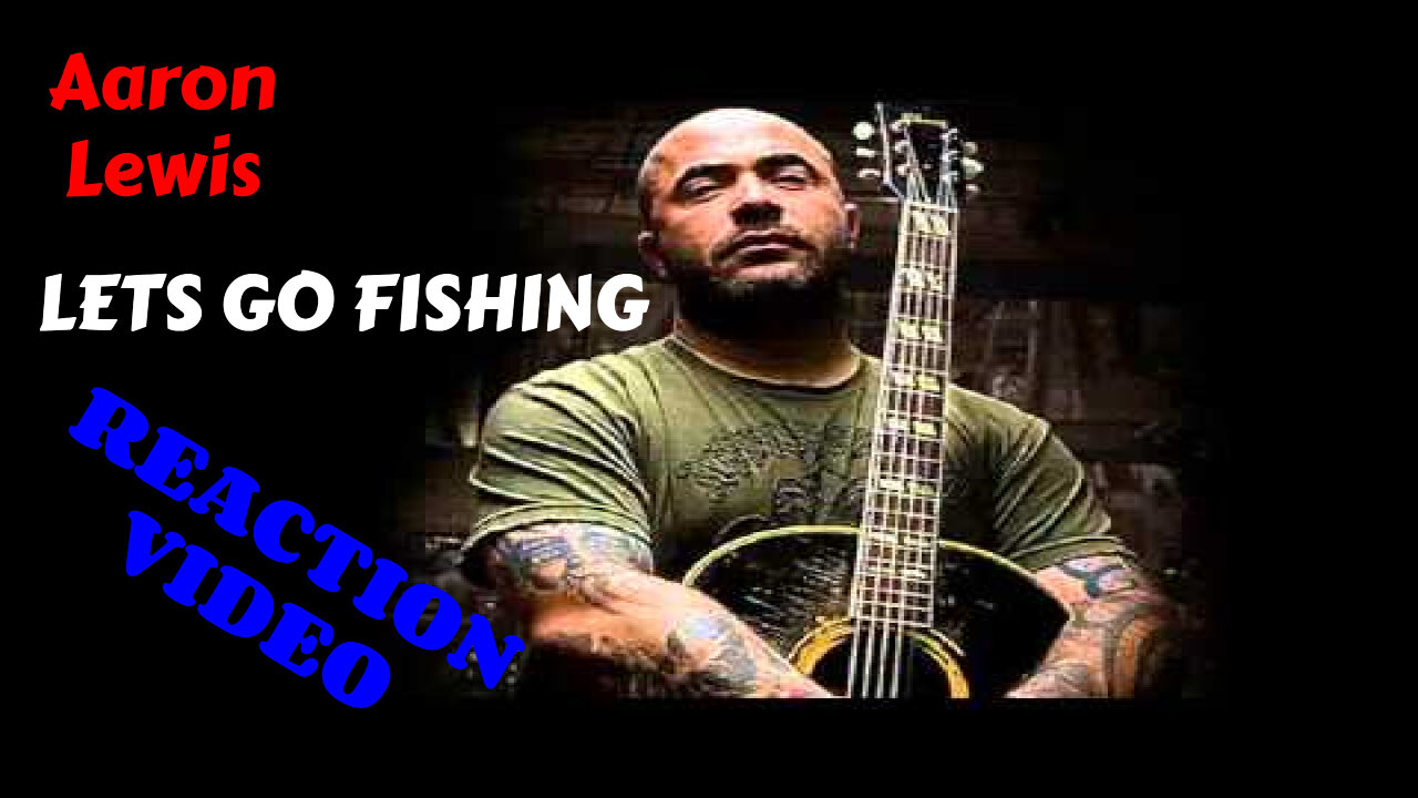 Aaron Lewis LET'S GO FISHING REACTION VIDEO