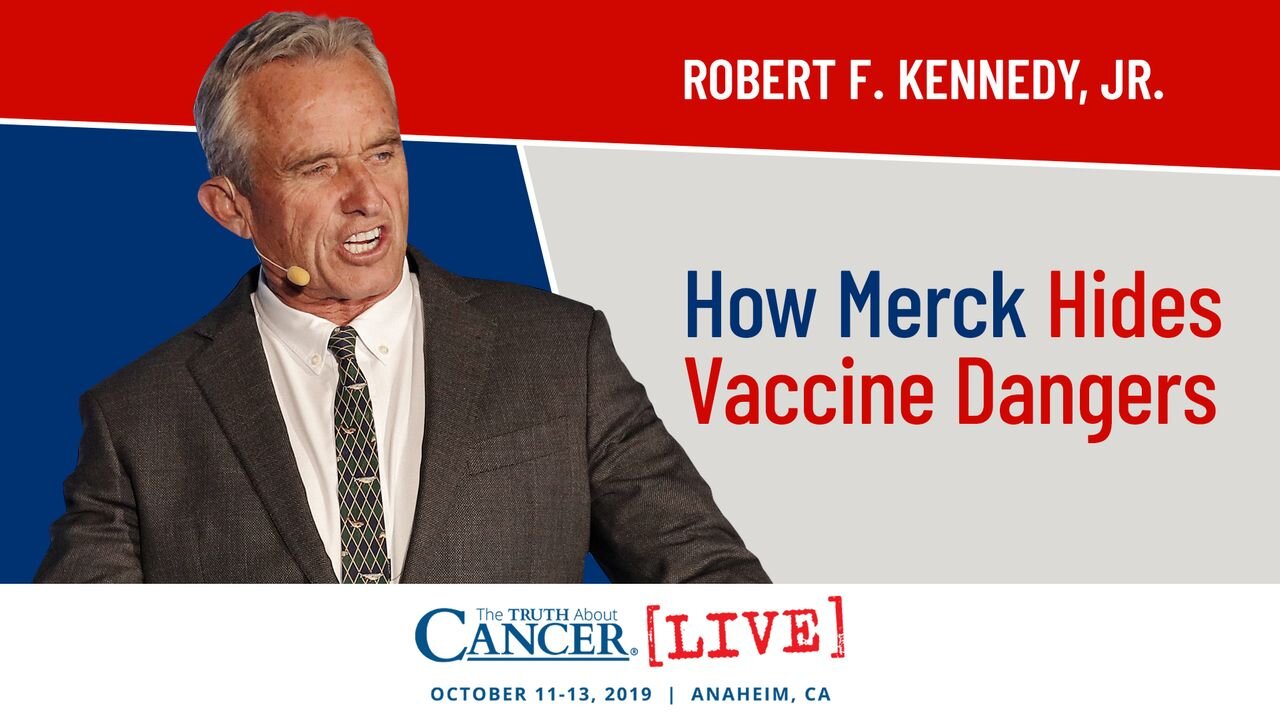 How Merck Hides Vaccine Dangers | Robert F. Kennedy, Jr. at The Truth About Cancer LIVE 2019