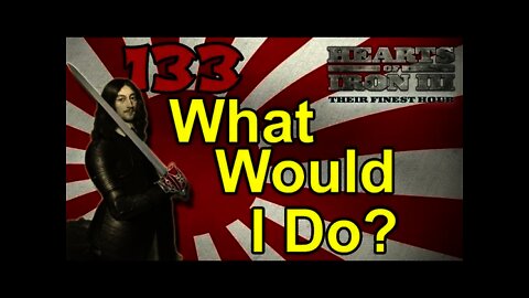 Hearts of Iron 3: Black ICE 9.1 - 133 (Japan) What Would I do at this Point?