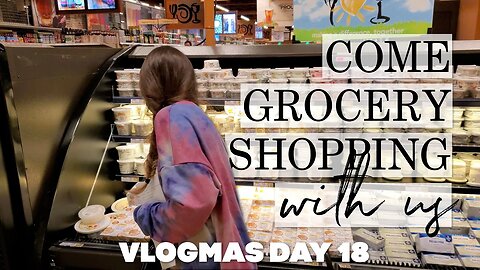 Come Grocery Shopping With Us | Vlogmas Day 18