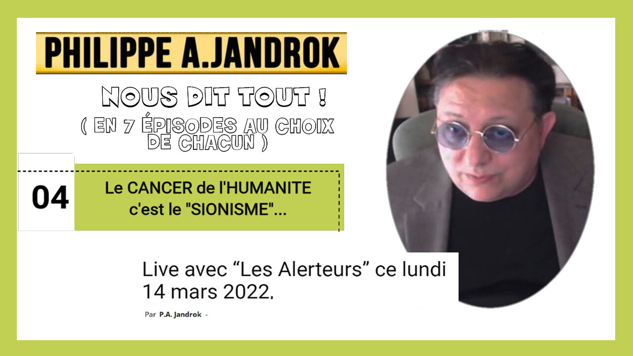 Ph.JANDROK 04_ Le sionisme comme "cancer" de l'humanité (Hd 720)