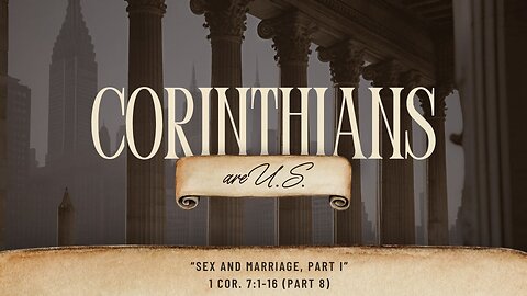 Sex and Marriage - Part I | 1 Corinthians 7:1-16