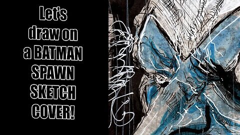 Let's draw on a BATMAN/SPAWN sketch cover!